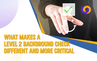 What Makes a Level 2 Background Check Different and More Critical