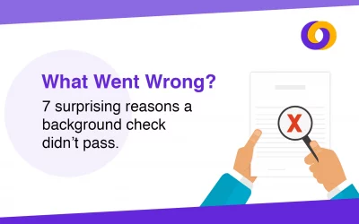 What Went Wrong? 7 Surprising Reasons a Background Check Didn’t Pass