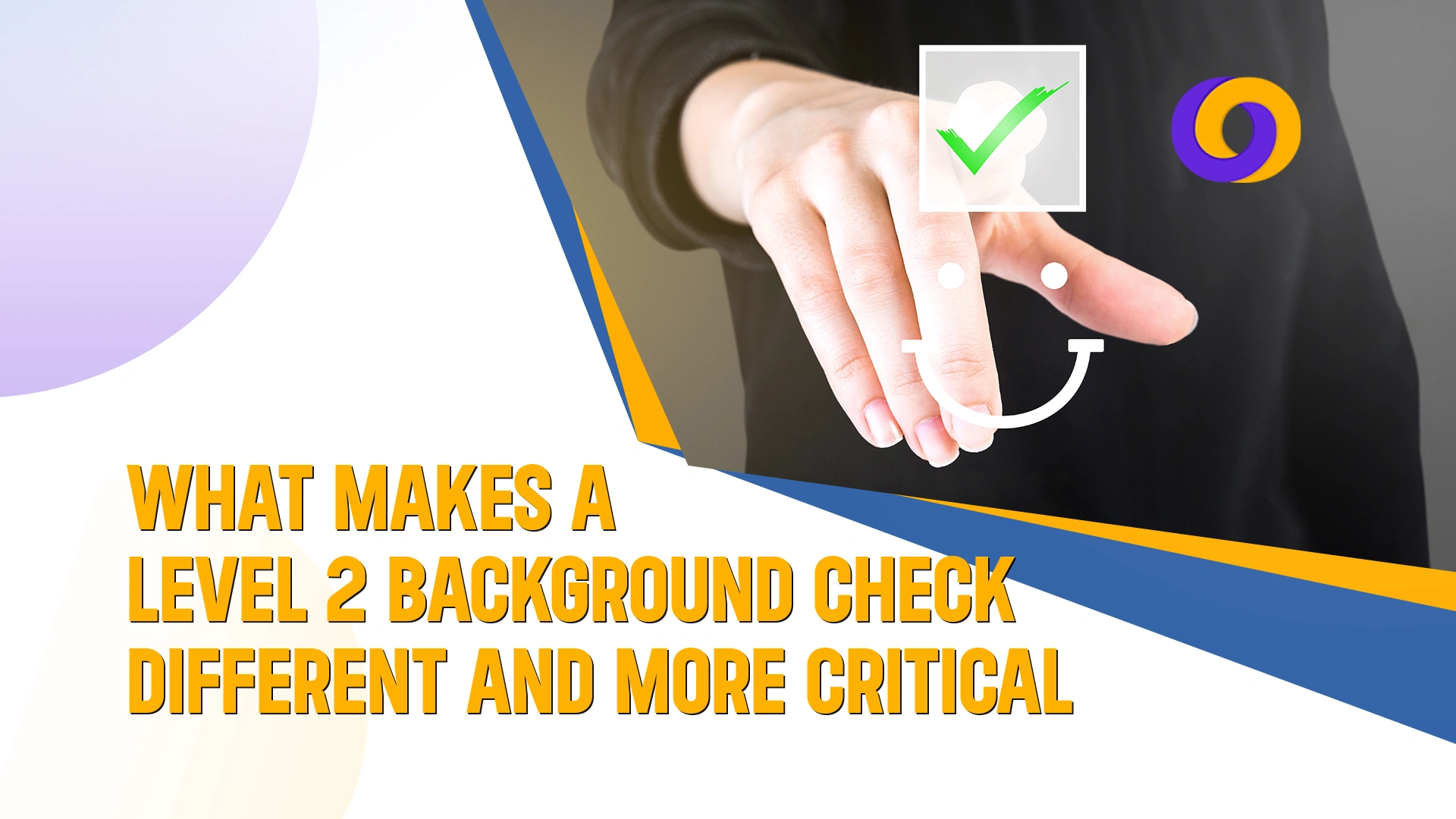 What Makes a Level 2 Background Check Different in 2025