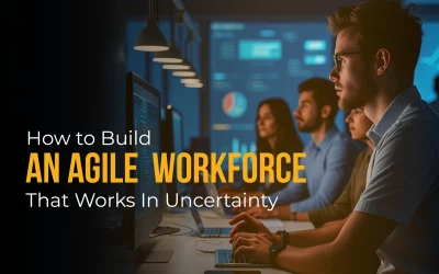 How to Build an Agile Workforce That Works in Uncertainty