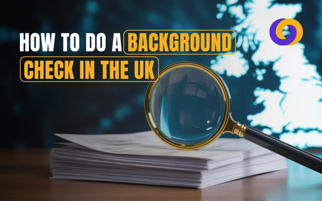 How to do a Background Check in the UK: A Useful Guide