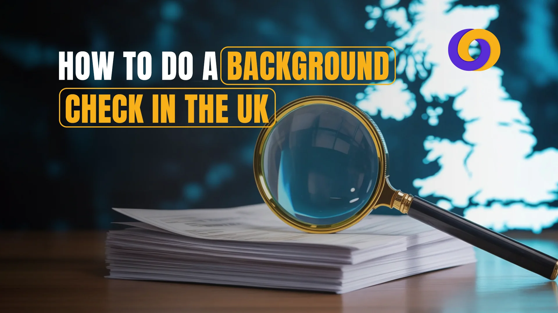 How to do a Background Check in the UK in 2025 - A Useful Guide