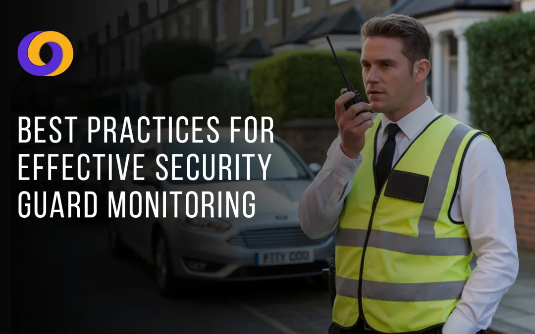 Best Practices for Effective Security Guard Monitoring