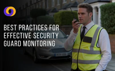 Best Practices for Effective Security Guard Monitoring