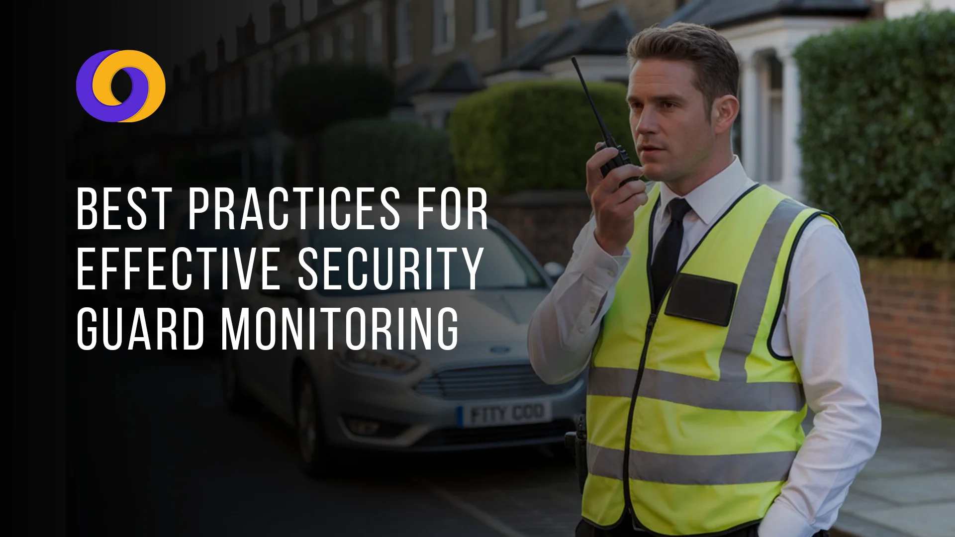 Best Practices for Effective Security Guard Monitoring in 2025