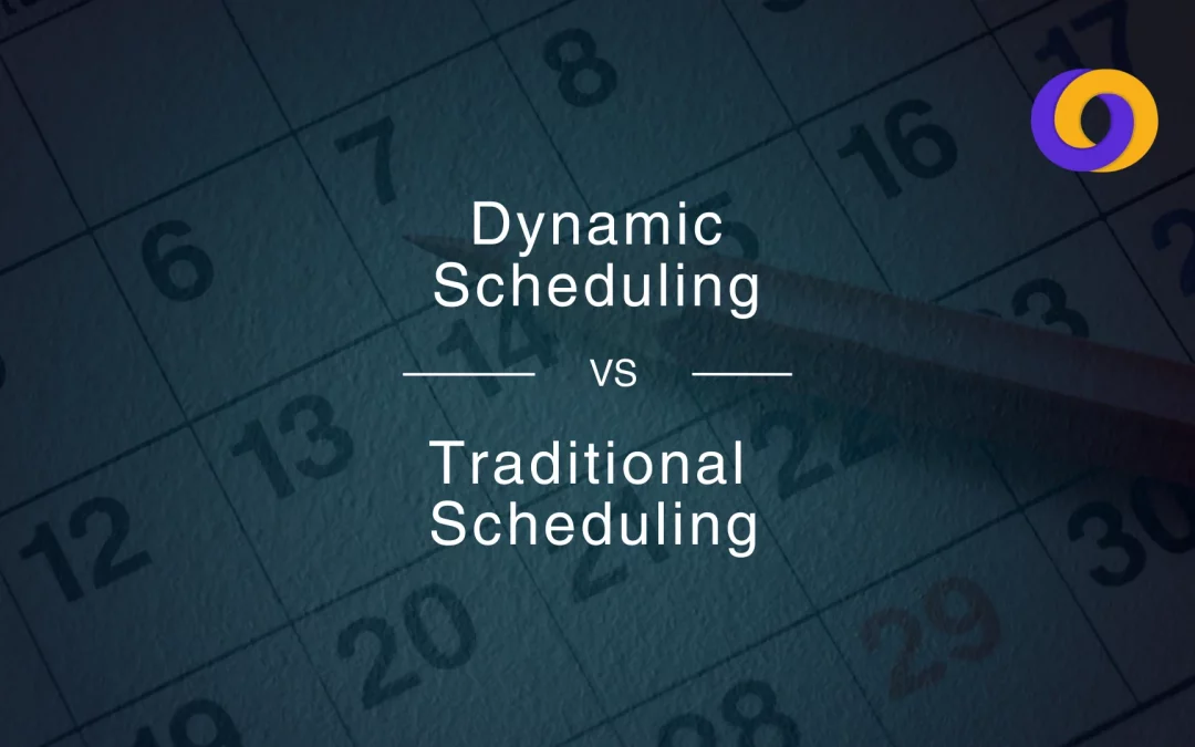 Dynamic Scheduling vs Traditional Scheduling: Which Works Best?
