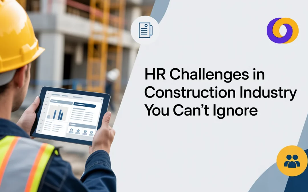 HR Challenges in the Construction Industry You Can’t Ignore