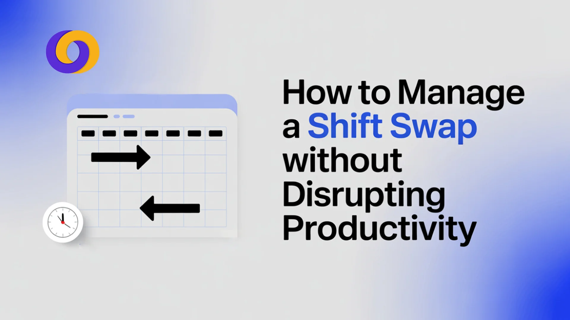 Shift Swapping in 2025 Without Disrupting Productivity Shift Swapping in 2025 Without Disrupting Productivity