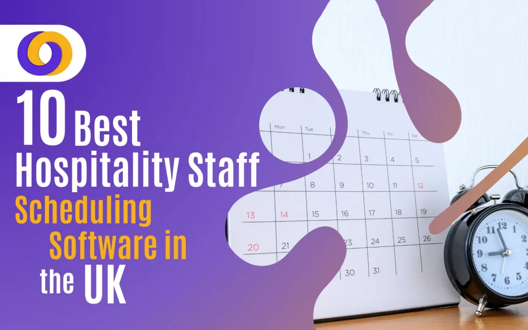 10 Best Hospitality Staff Scheduling Software in the UK: A Detailed Guide