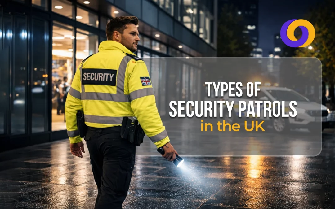 Types of Security Patrols in the UK – Every Business Should Know