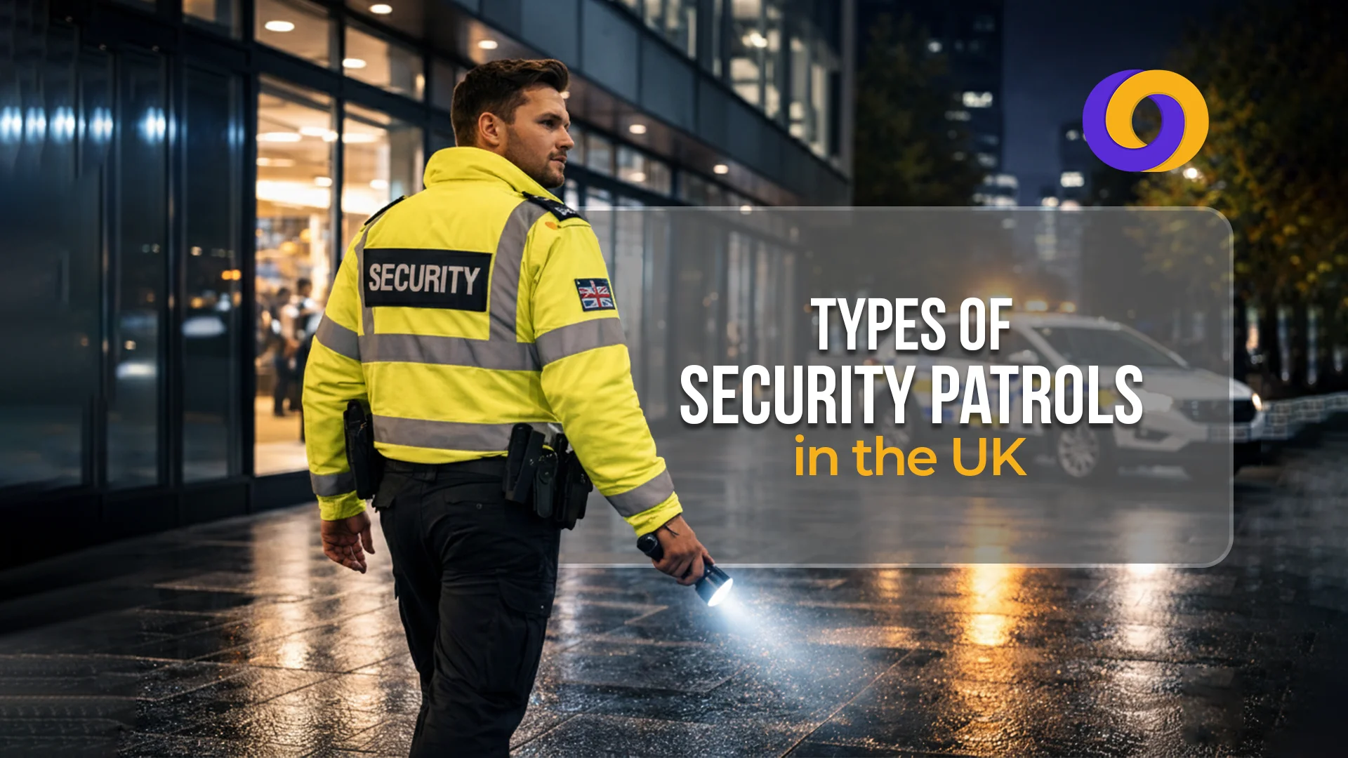 Types of Security Patrols in the UK Types of Security Patrols in the UK