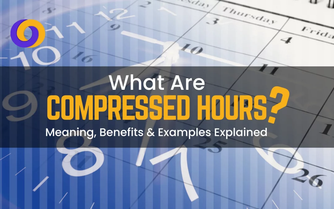 What Are Compressed Hours? Meaning, Benefits & Examples Explained