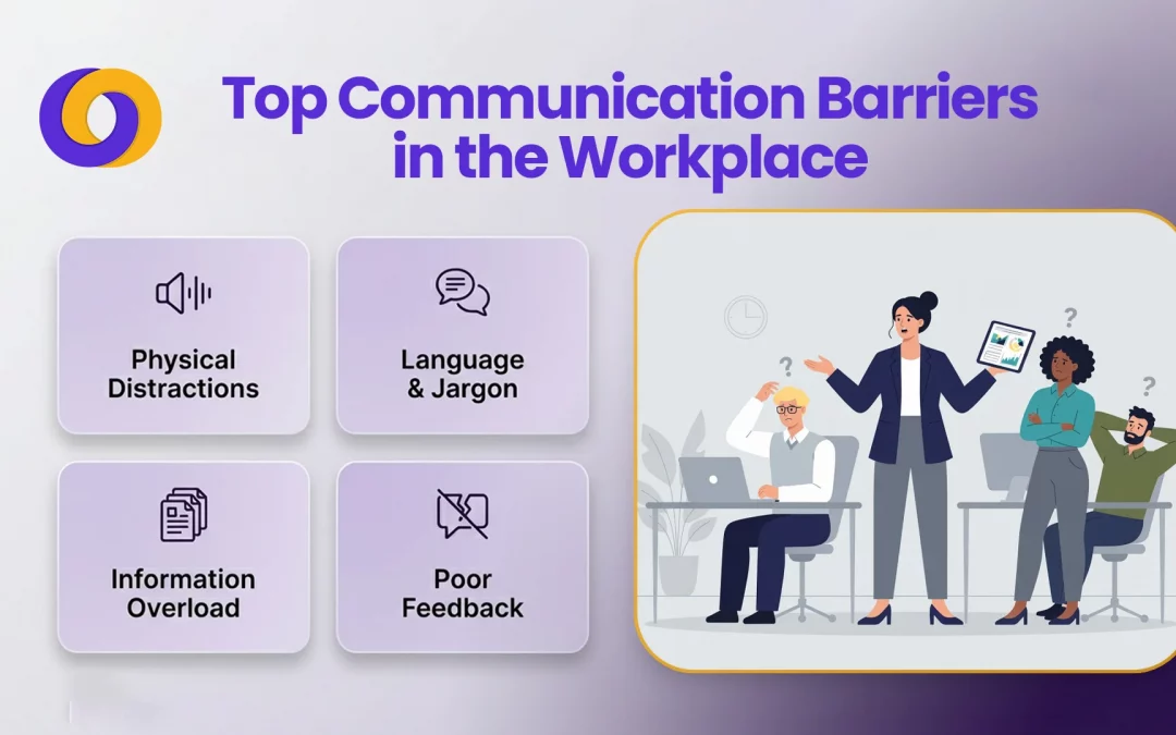 Top Communication Barriers in the Workplace & How to Overcome Them