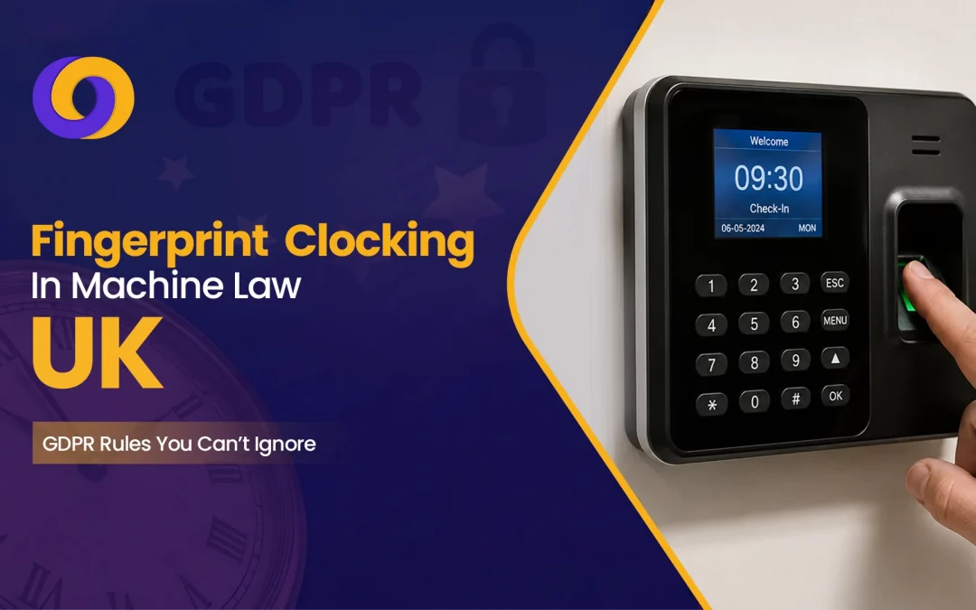 Fingerprint Clocking in Machine Law UK: GDPR Rules You Can’t Ignore